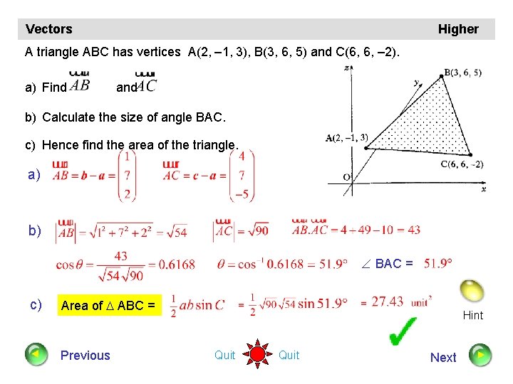 Vectors Higher A triangle ABC has vertices A(2, – 1, 3), B(3, 6, 5)
