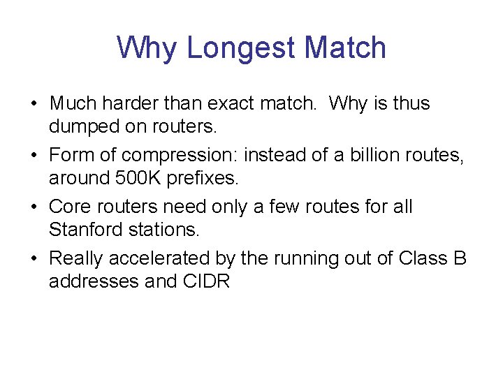 Why Longest Match • Much harder than exact match. Why is thus dumped on