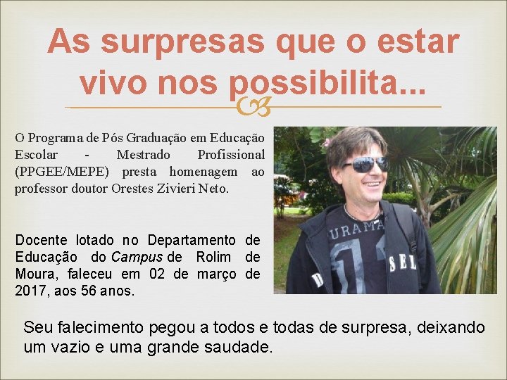 As surpresas que o estar vivo nos possibilita. . . O Programa de Pós