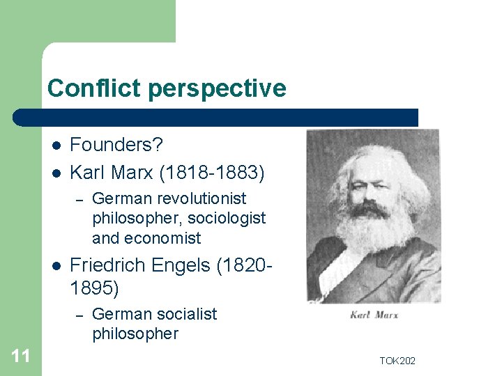 Conflict perspective l l Founders? Karl Marx (1818 -1883) – l Friedrich Engels (18201895)