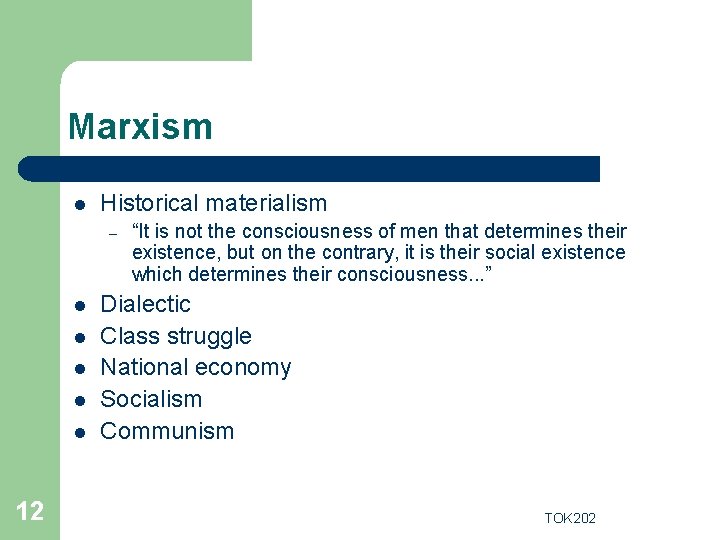 Marxism l Historical materialism – l l l 12 “It is not the consciousness