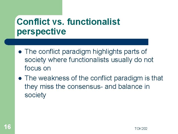 Conflict vs. functionalist perspective l l 16 The conflict paradigm highlights parts of society