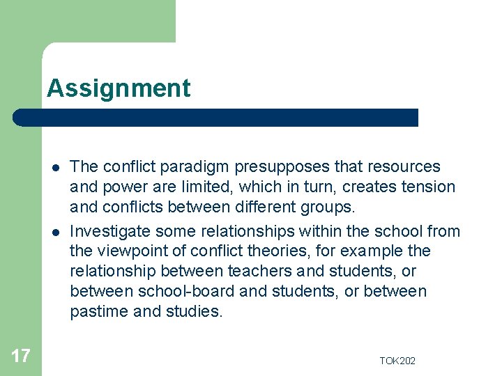 Assignment l l 17 The conflict paradigm presupposes that resources and power are limited,