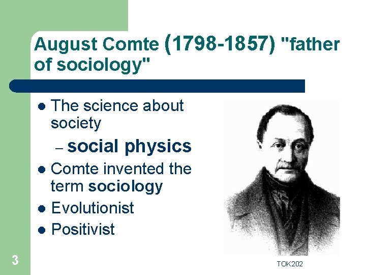 August Comte (1798 -1857) "father of sociology" l The science about society – social