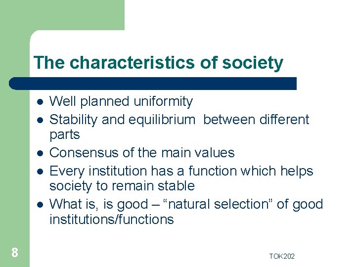 The characteristics of society l l l 8 Well planned uniformity Stability and equilibrium