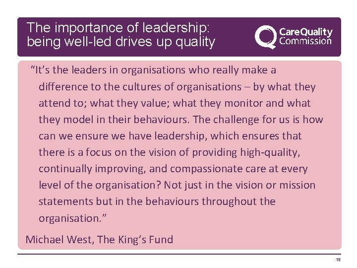 The importance of leadership: being well-led drives up quality “It’s the leaders in organisations