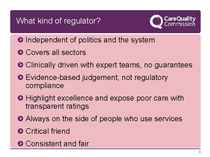 What kind of regulator? Independent of politics and the system Covers all sectors Clinically