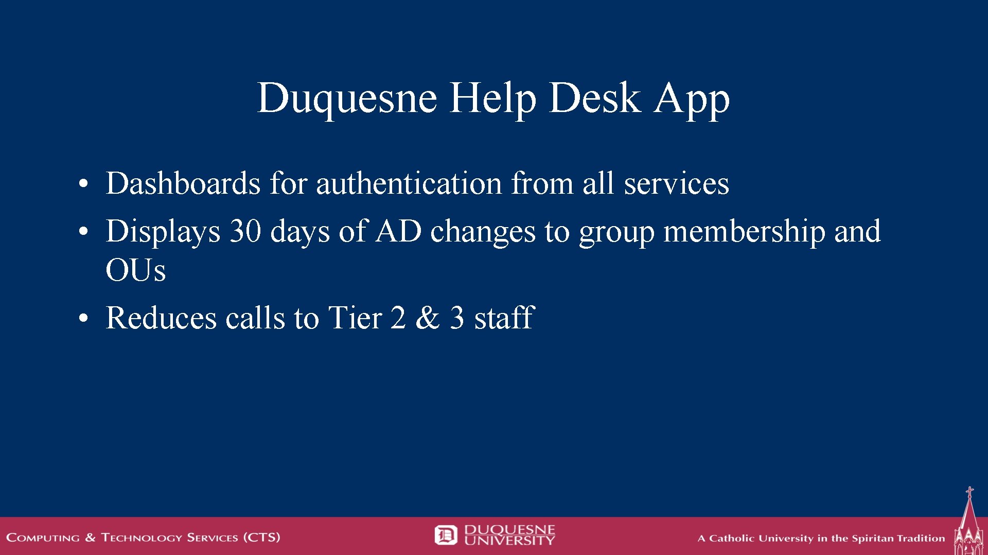 Duquesne Help Desk App • Dashboards for authentication from all services • Displays 30