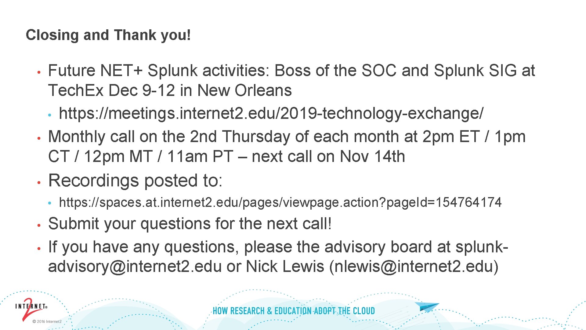 Closing and Thank you! • • • Future NET+ Splunk activities: Boss of the