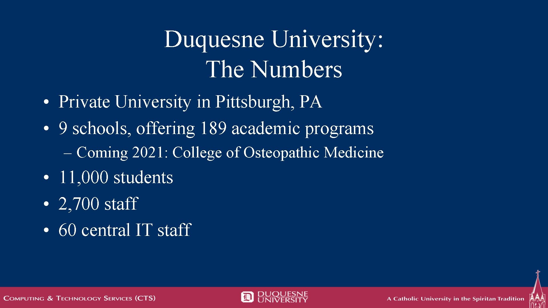 Duquesne University: The Numbers • Private University in Pittsburgh, PA • 9 schools, offering