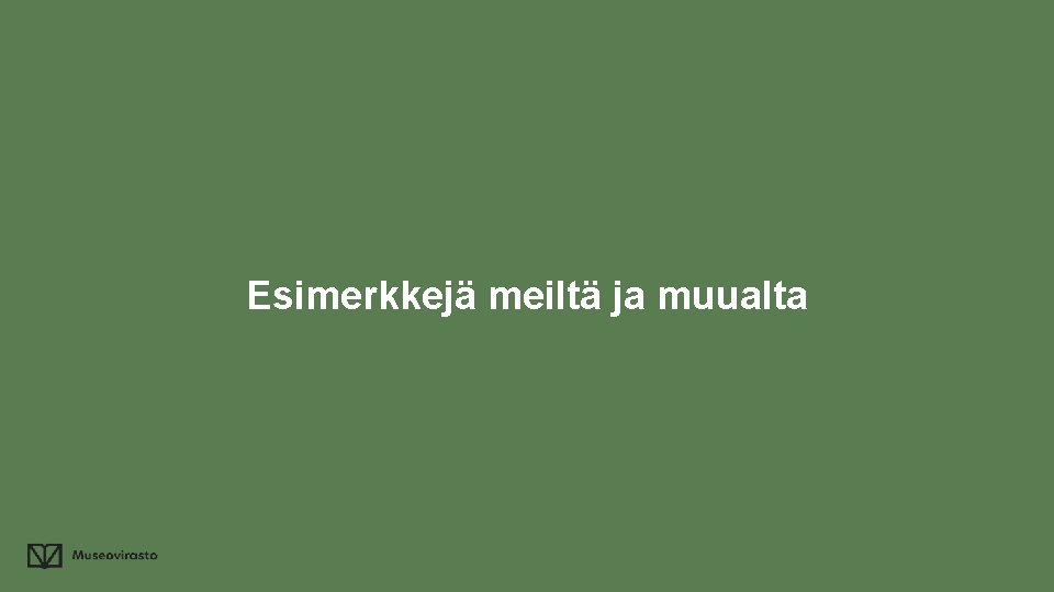 Esimerkkejä meiltä ja muualta 