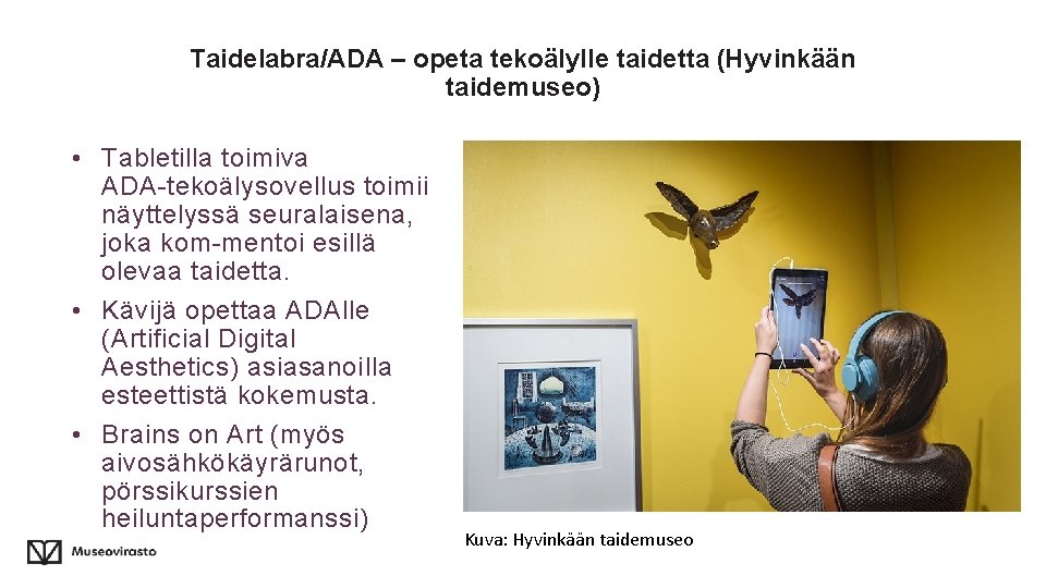 Taidelabra/ADA – opeta tekoälylle taidetta (Hyvinkään taidemuseo) • Tabletilla toimiva ADA tekoälysovellus toimii näyttelyssä