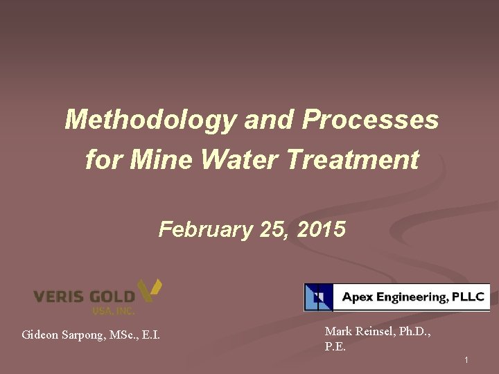 Methodology and Processes for Mine Water Treatment February 25, 2015 Gideon Sarpong, MSc. ,