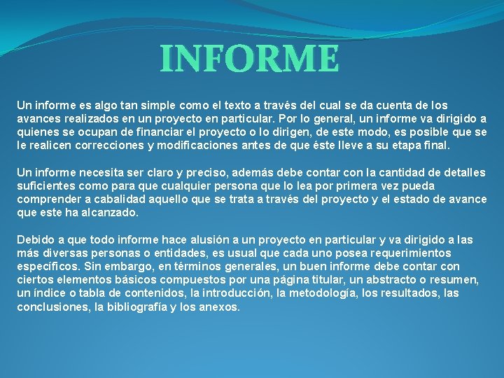 INFORME Un informe es algo tan simple como el texto a través del cual