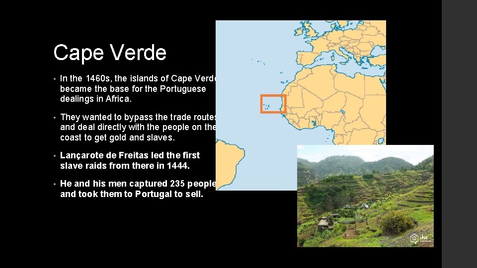 Cape Verde • In the 1460 s, the islands of Cape Verde became the