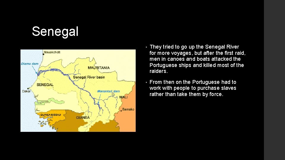 Senegal • They tried to go up the Senegal River for more voyages, but