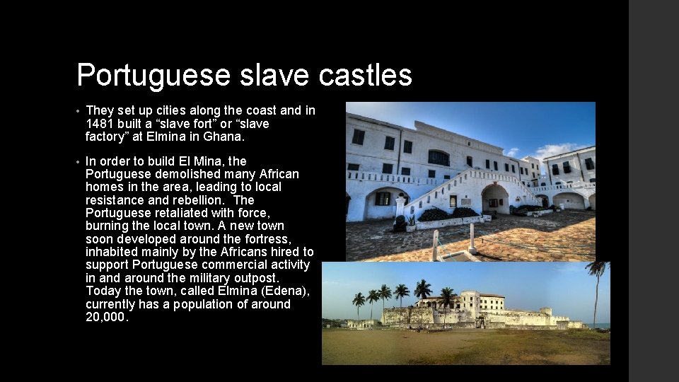 Portuguese slave castles • They set up cities along the coast and in 1481