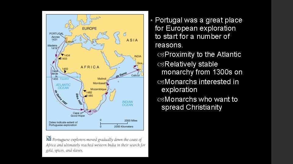  • Portugal was a great place for European exploration to start for a