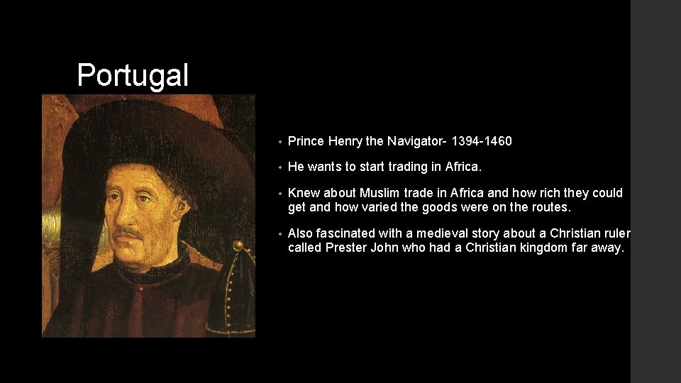 Portugal • Prince Henry the Navigator- 1394 -1460 • He wants to start trading