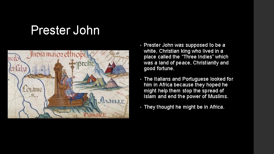 Prester John • Prester John was supposed to be a white, Christian king who
