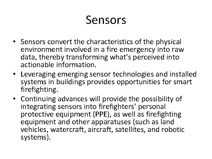 Sensors • Sensors convert the characteristics of the physical environment involved in a fire