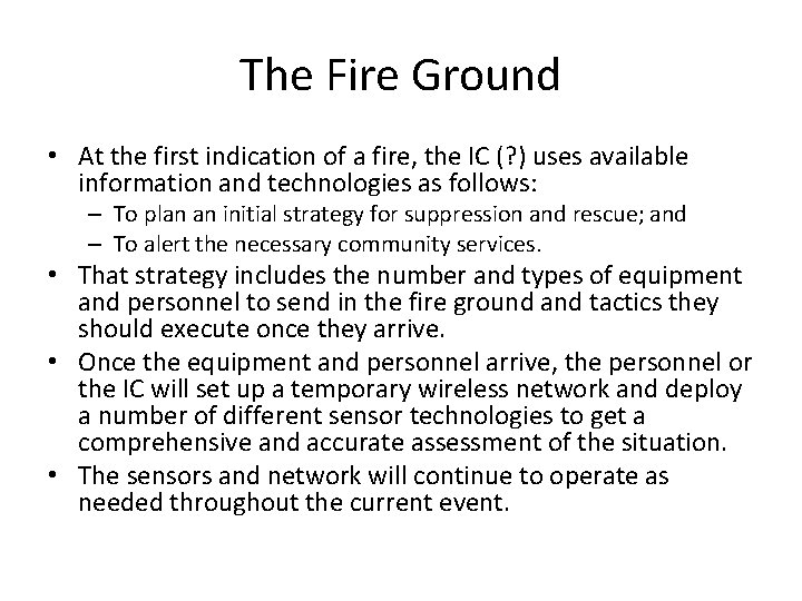 The Fire Ground • At the first indication of a fire, the IC (?