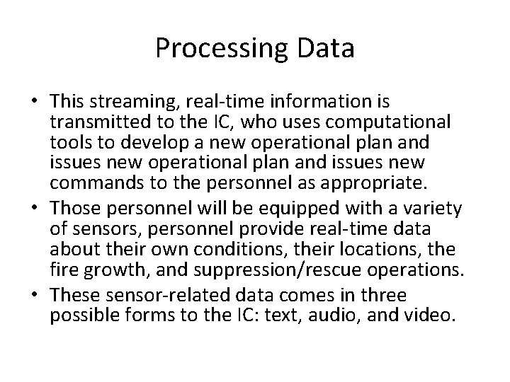 Processing Data • This streaming, real-time information is transmitted to the IC, who uses