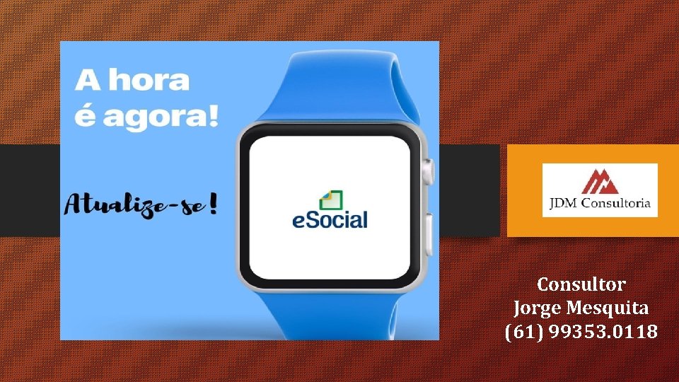 Consultor Jorge Mesquita (61) 99353. 0118 