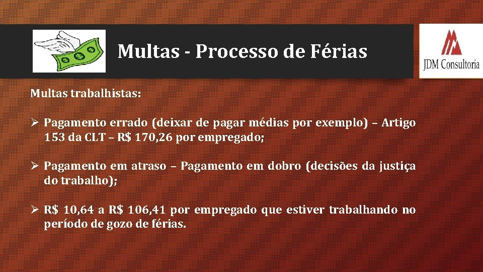 Multas - Processo de Férias Multas trabalhistas: Ø Pagamento errado (deixar de pagar médias