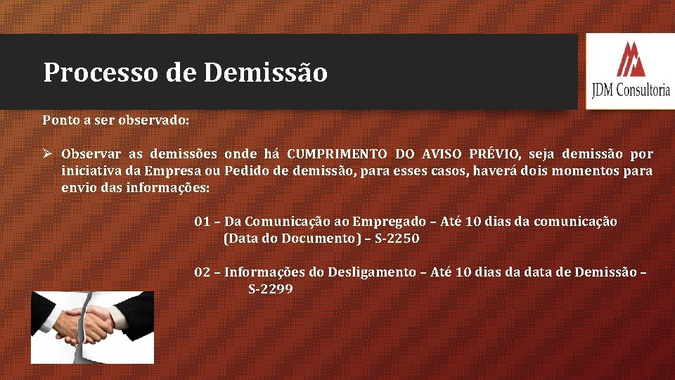 Processo de Demissão Ponto a ser observado: Ø Observar as demissões onde há CUMPRIMENTO