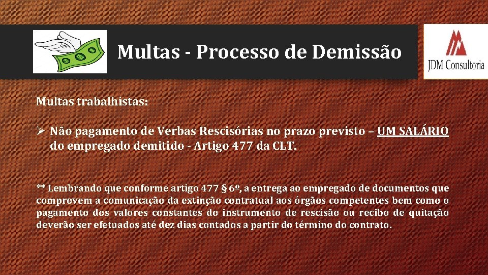 Multas - Processo de Demissão Multas trabalhistas: Ø Não pagamento de Verbas Rescisórias no
