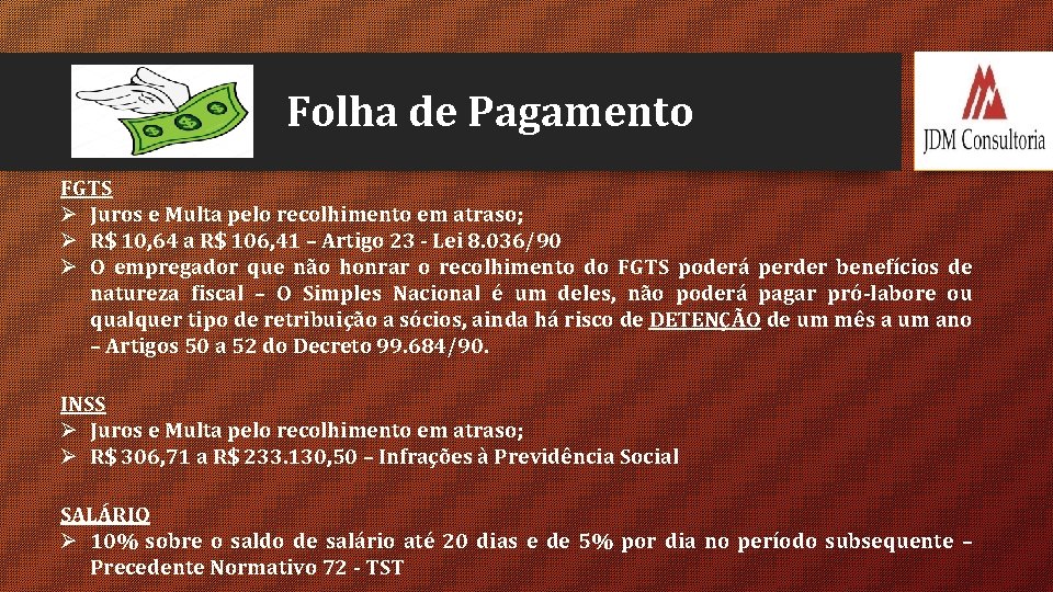 Folha de Pagamento FGTS Ø Juros e Multa pelo recolhimento em atraso; Ø R$