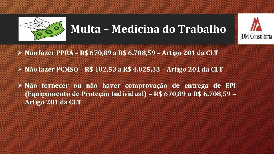 Multa – Medicina do Trabalho Ø Não fazer PPRA – R$ 670, 89 a