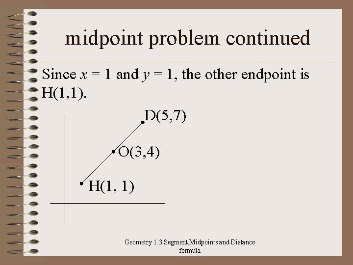 midpoint problem continued Since x = 1 and y = 1, the other endpoint