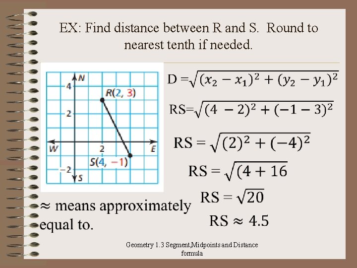 EX: Find distance between R and S. Round to nearest tenth if needed. Geometry