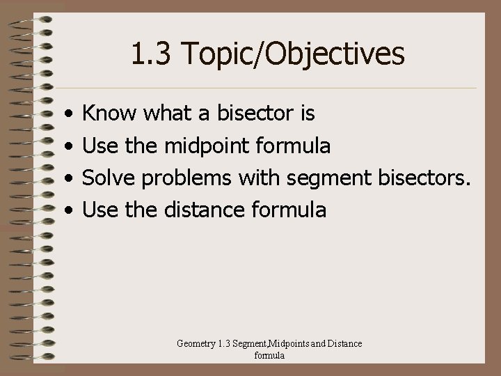 1. 3 Topic/Objectives • • Know what a bisector is Use the midpoint formula