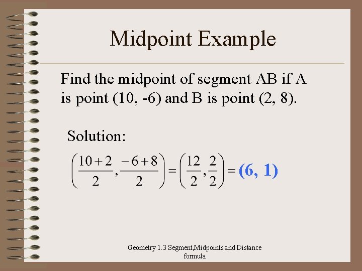 Midpoint Example Find the midpoint of segment AB if A is point (10, -6)