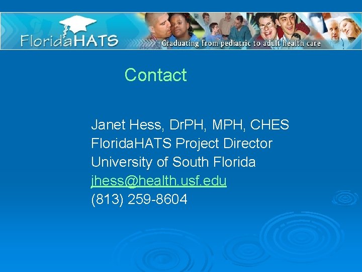 Contact Janet Hess, Dr. PH, MPH, CHES Florida. HATS Project Director University of South