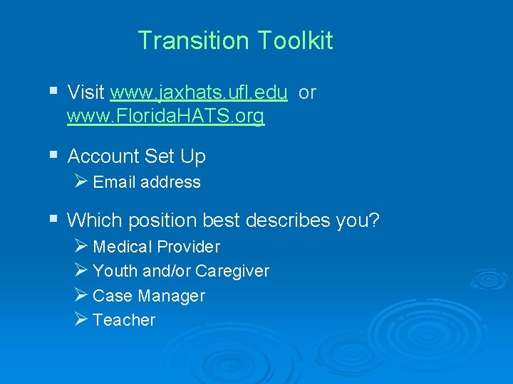 Transition Toolkit § Visit www. jaxhats. ufl. edu or www. Florida. HATS. org §