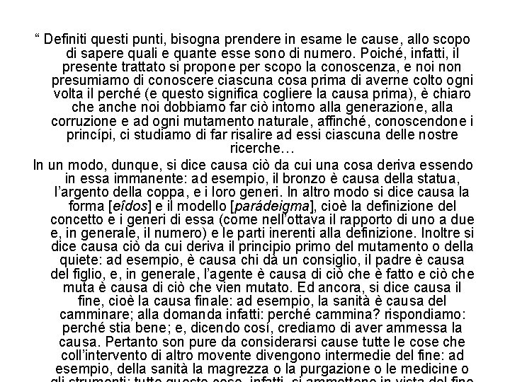 “ Definiti questi punti, bisogna prendere in esame le cause, allo scopo di sapere “ Definiti questi punti, bisogna prendere in esame le cause, allo scopo di sapere