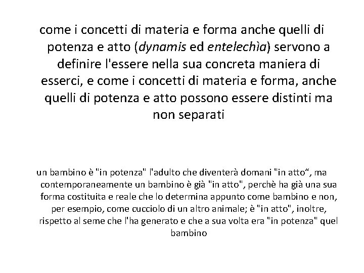 come i concetti di materia e forma anche quelli di potenza e atto (dynamis come i concetti di materia e forma anche quelli di potenza e atto (dynamis