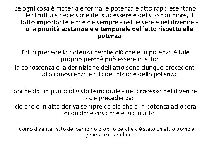 se ogni cosa è materia e forma, e potenza e atto rappresentano le strutture se ogni cosa è materia e forma, e potenza e atto rappresentano le strutture
