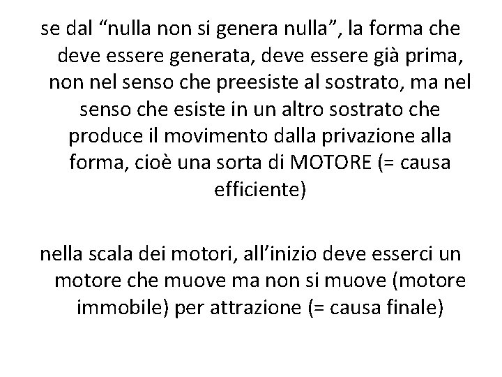 se dal “nulla non si genera nulla”, la forma che deve essere generata, deve se dal “nulla non si genera nulla”, la forma che deve essere generata, deve