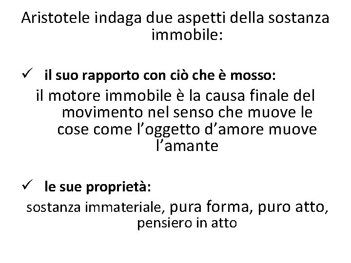 Aristotele indaga due aspetti della sostanza immobile: ü il suo rapporto con ciò che Aristotele indaga due aspetti della sostanza immobile: ü il suo rapporto con ciò che