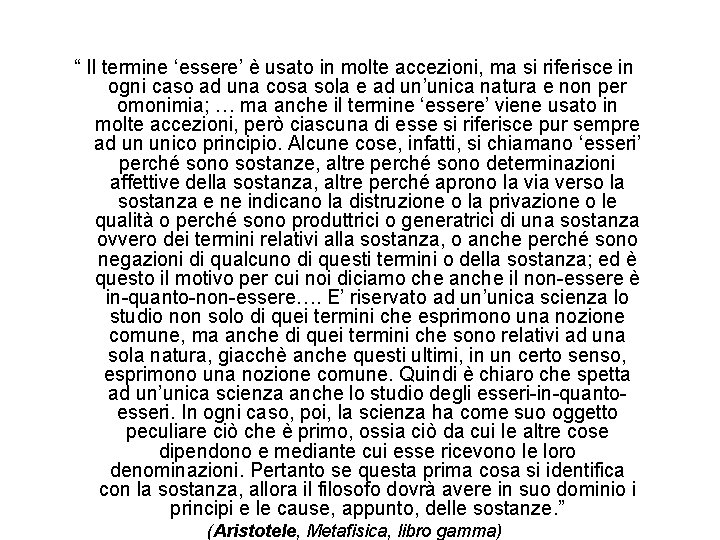 “ Il termine ‘essere’ è usato in molte accezioni, ma si riferisce in ogni “ Il termine ‘essere’ è usato in molte accezioni, ma si riferisce in ogni