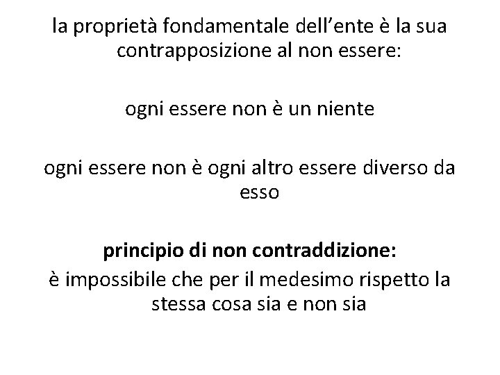 la proprietà fondamentale dell’ente è la sua contrapposizione al non essere: ogni essere non la proprietà fondamentale dell’ente è la sua contrapposizione al non essere: ogni essere non
