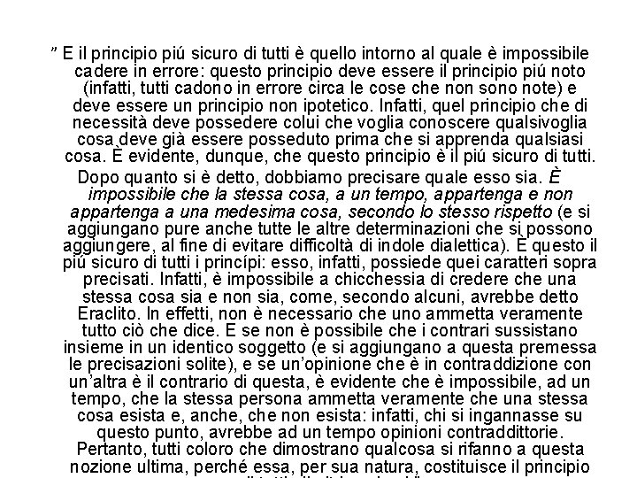 ” E il principio piú sicuro di tutti è quello intorno al quale è ” E il principio piú sicuro di tutti è quello intorno al quale è