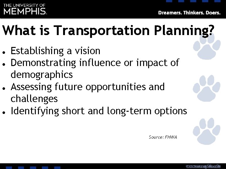What is Transportation Planning? ● ● Establishing a vision Demonstrating influence or impact of