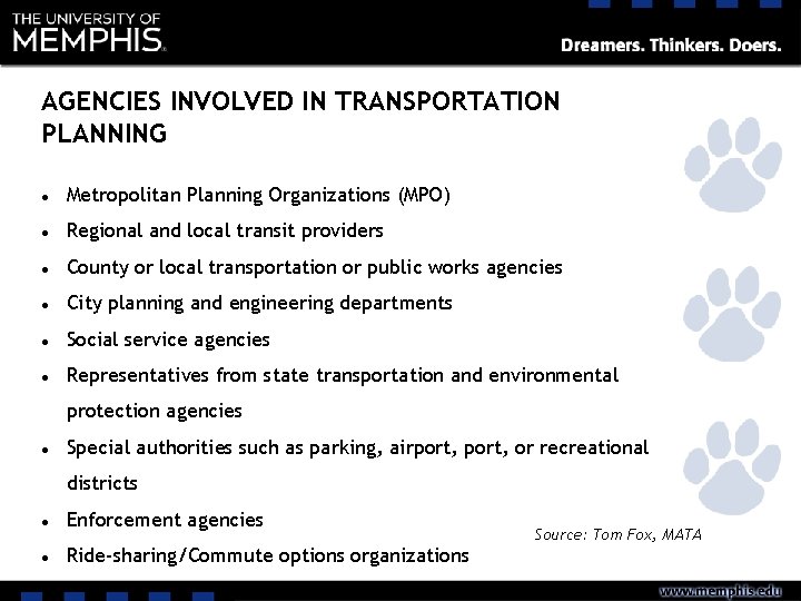 AGENCIES INVOLVED IN TRANSPORTATION PLANNING ● Metropolitan Planning Organizations (MPO) ● Regional and local