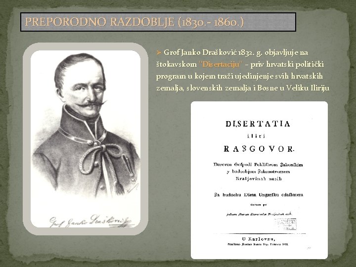PREPORODNO RAZDOBLJE (1830. - 1860. ) Ø Grof Janko Drašković 1832. g. objavljuje na